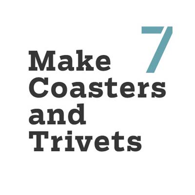 make coasters and trivets