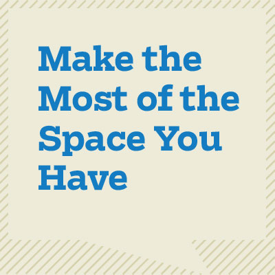 Make the Most of the Space You Have