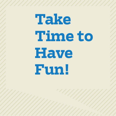 Take Time to Have Fun